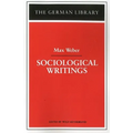 Sociological Writings: Max Weber