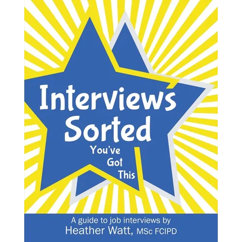 Interviews Sorted: A guide to job interviews