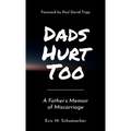 Dads Hurt Too: A Father's Memoir of Miscarriage