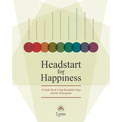 Headstart for Happiness: A Guide Book Combining Kundalini Yoga and the Enneagram