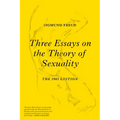 Three Essays on the Theory of Sexuality: The 1905 Edition
