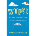 Wtf?! Woman Turning Fifty: Postcards from a Midlife 'Crisis' . . . in Progress