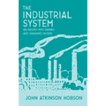 The Industrial System - An Inquiry Into Earned and Unearned Income