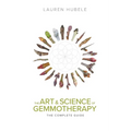 The Art and Science of Gemmotherapy: The Complete Guide