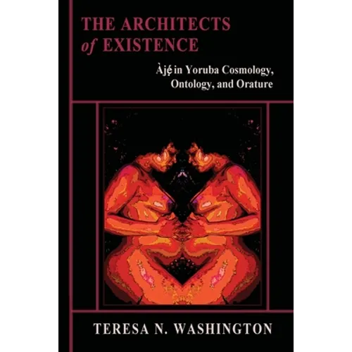 The Architects of Existence: Aje in Yoruba Cosmology, Ontology, and Orature