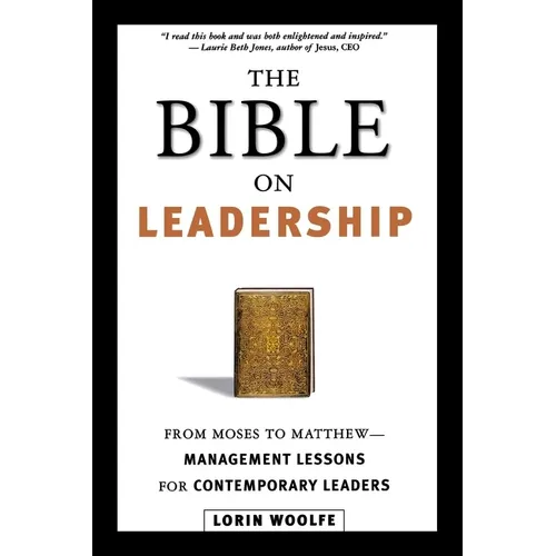 The Bible on Leadership: From Moses to Matthew -- Management Lessons for Contemporary Leaders
