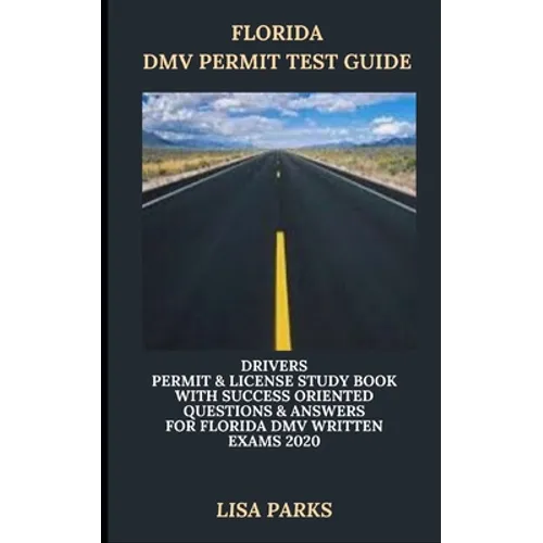 Florida DMV Permit Test Guide: Drivers Permit & License Study Book With Success Oriented Questions & Answers for Florida DMV written Exams 2020