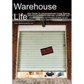 Warehouse Life - Guide To Unconventional Living Spaces
