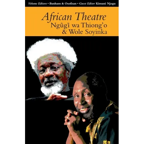 African Theatre 13: Ngugi Wa Thiong'o and Wole Soyinka