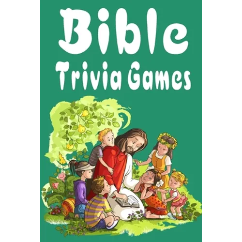 Bible Trivia Games: 1000+ Questions to Sharpen Your Understanding of Scripture
