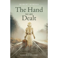 The Hand We Are Dealt: A heartbreaking WW2 novel based on the true story of a woman of courage