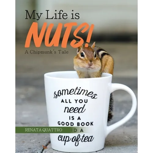 My Life is Nuts!: A Chipmunk's Tale