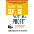 Exceptional Service, Exceptional Profit: The Secrets of Building a Five-Star Customer Service Organization