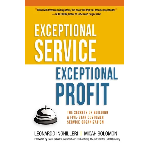 Exceptional Service, Exceptional Profit: The Secrets of Building a Five-Star Customer Service Organization