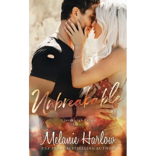 Unbreakable: A Cloverleigh Farms Standalone