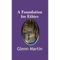 A Foundation for Ethics