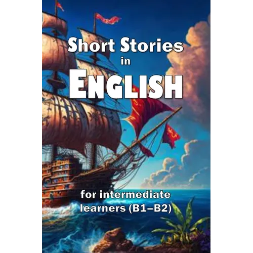 Short Stories in English: for intermediate learners (B1-B2)