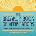 The Breakup Book of Affirmations: Words of Encouragement to Help You Move on