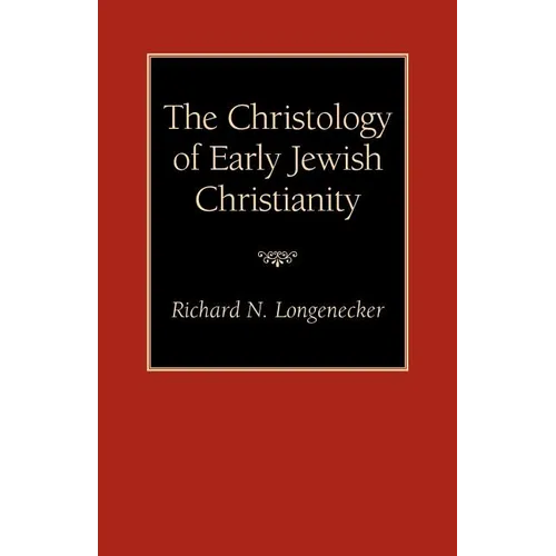 The Christology of Early Jewish Christianity