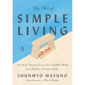 The Art of Simple Living: 100 Daily Practices from a Zen Buddhist Monk for a Lifetime of Calm and Joy