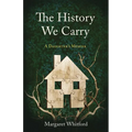 The History We Carry: A Daughter's Memoir
