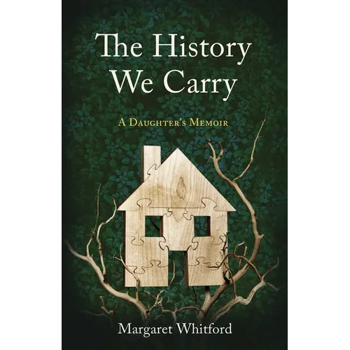 The History We Carry: A Daughter's Memoir