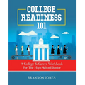 College Readiness 101: A College & Career Workbook For The High School Junior