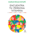Encuentra Tu Persona Vitamina: En La Familia, En La Pareja, En Los Amigos, En El Trabajo / Find Your Vitamin Person