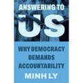 Answering to Us: Why Democracy Demands Accountability