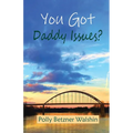 You Got Daddy Issues?