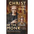 Christ the Ideal of the Monk (Unabridged): Spiritual Conferences on the Monastic and Religious Life
