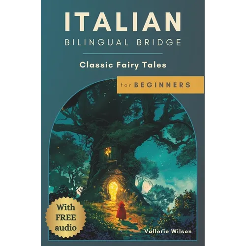 Italian Bilingual Bridge: Classic Fairy Tales for Beginners