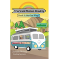Forward Motion Readers: Book 3: On Our Way!