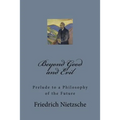 Beyond Good and Evil: Prelude to a Philosophy of the Future