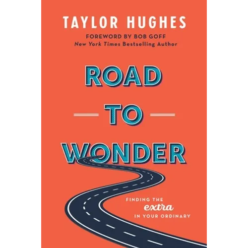 Road to Wonder: Finding the Extra in Your Ordinary