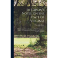 Jefferson's Notes, on the State of Virginia: With the Appendixes - Complete: to Which is Subjoined, A Sublime and Argumentative Dissertation, on Mr. J