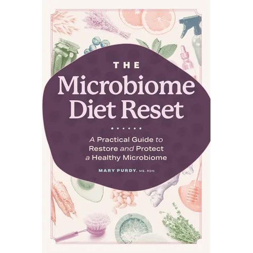 The Microbiome Diet Reset: A Practical Guide to Restore and Protect a Healthy Microbiome