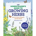 The Homesteader's Guide to Growing Herbs: Learn to Grow, Prepare, and Use Herbs