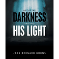 Out of the Darkness and into His Light