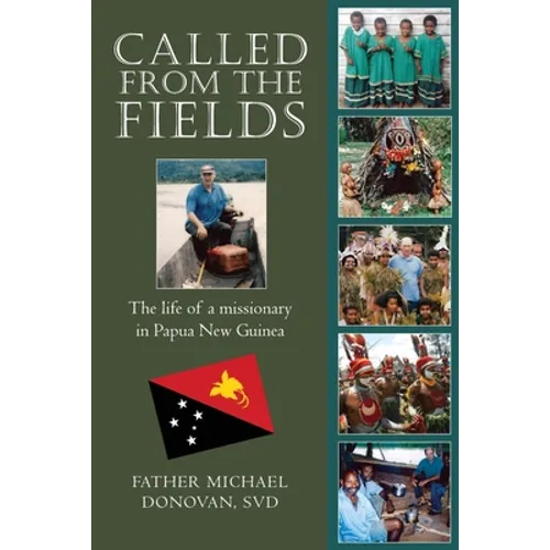 Called From The Fields: The life of a missionary in Papua New Guinea
