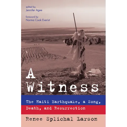 A Witness: The Haiti Earthquake, a Song, Death, and Resurrection