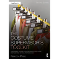 The Costume Supervisor's Toolkit: Supervising Theatre Costume Production from First Meeting to Final Performance