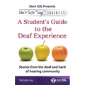 Don't Just "Sign"... Communicate!: A Student's Guide to the Deaf Experience