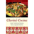 Clarita's Cocina: Great Traditional Recipes From A Spanish Kitchen