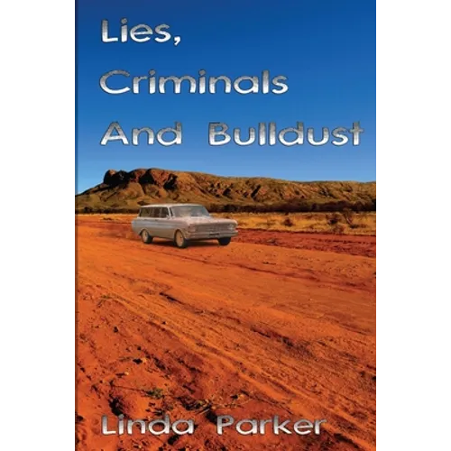 Lies Criminals And Bulldust