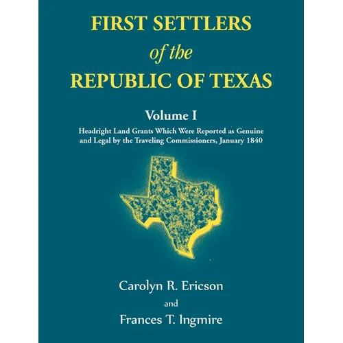 First Settlers of the Republic of Texas, Volume 1