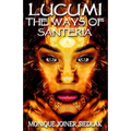 Lucumi: The Ways of Santeria