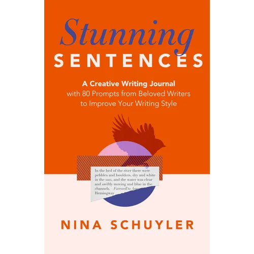Stunning Sentences: A Creative Writing Journal with 80 Prompts from Beloved Authors to Improve Your Style