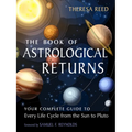 The Book of Astrological Returns: Your Complete Guide to Every Life Cycle from the Sun to Pluto