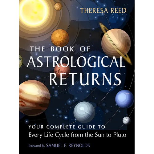 The Book of Astrological Returns: Your Complete Guide to Every Life Cycle from the Sun to Pluto